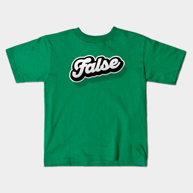 FALSE Kids T-Shirt by snevi